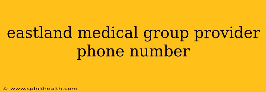 eastland medical group provider phone number