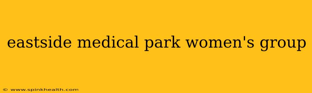 eastside medical park women's group