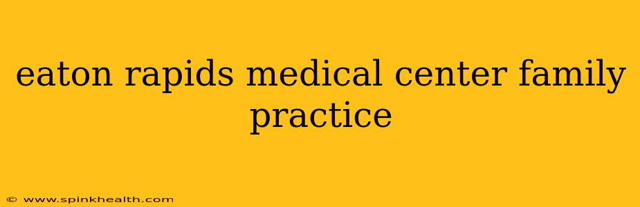 eaton rapids medical center family practice