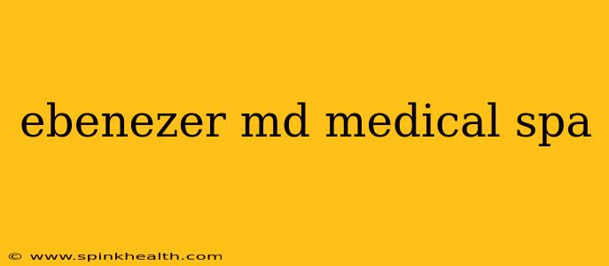 ebenezer md medical spa