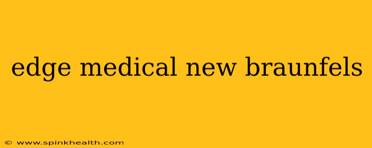 edge medical new braunfels