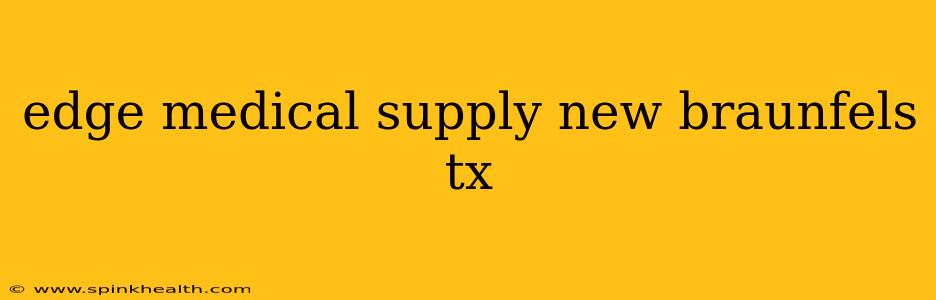 edge medical supply new braunfels tx