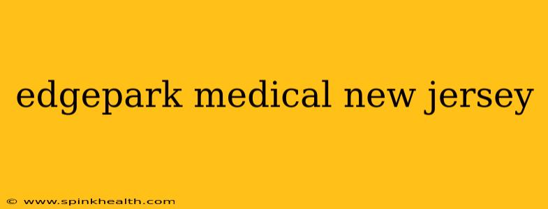 edgepark medical new jersey
