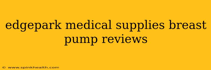 edgepark medical supplies breast pump reviews