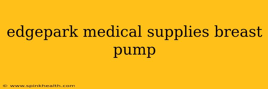 edgepark medical supplies breast pump