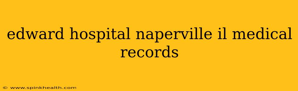 edward hospital naperville il medical records