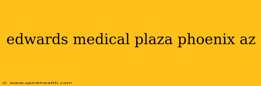 edwards medical plaza phoenix az