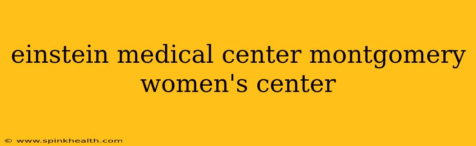 einstein medical center montgomery women's center