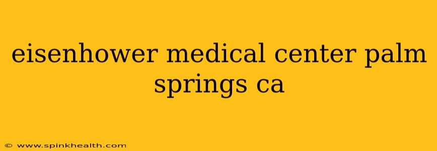 eisenhower medical center palm springs ca