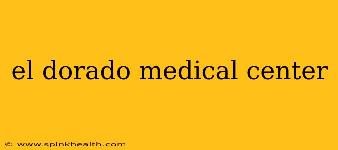 el dorado medical center