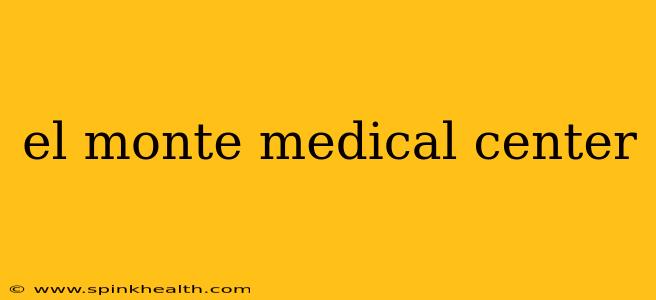 el monte medical center