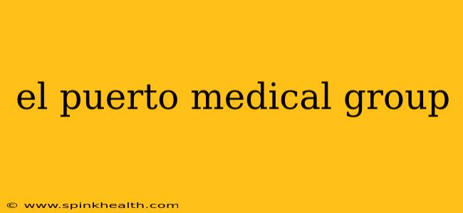 el puerto medical group