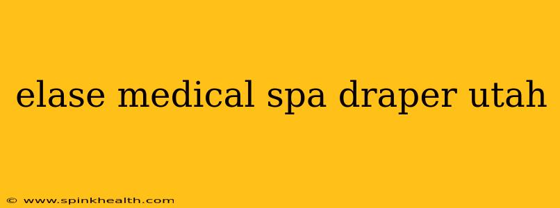 elase medical spa draper utah