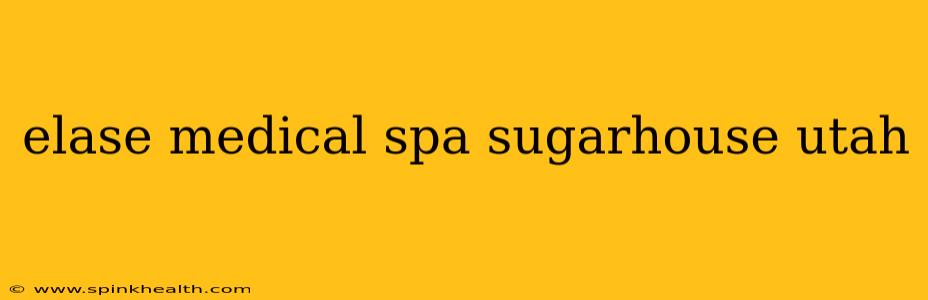 elase medical spa sugarhouse utah