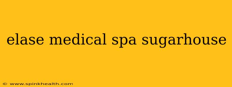 elase medical spa sugarhouse