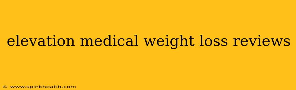 elevation medical weight loss reviews