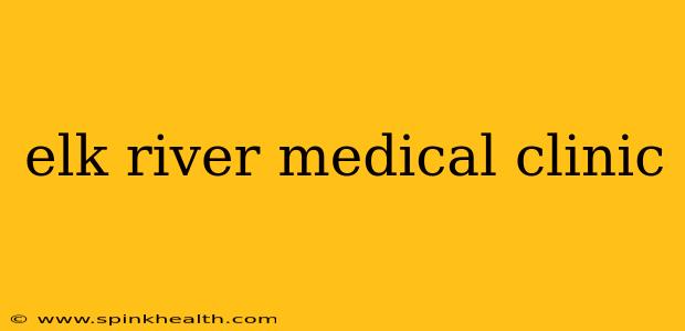 elk river medical clinic