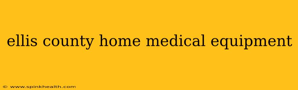 ellis county home medical equipment