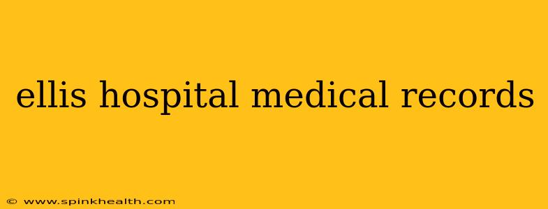 ellis hospital medical records