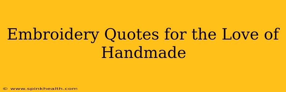 Embroidery Quotes for the Love of Handmade