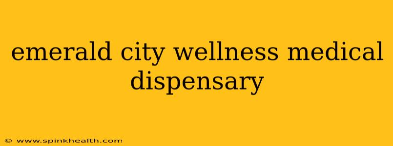 emerald city wellness medical dispensary