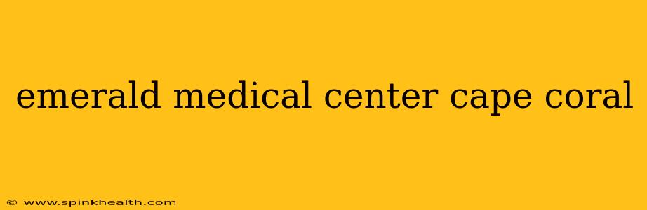 emerald medical center cape coral