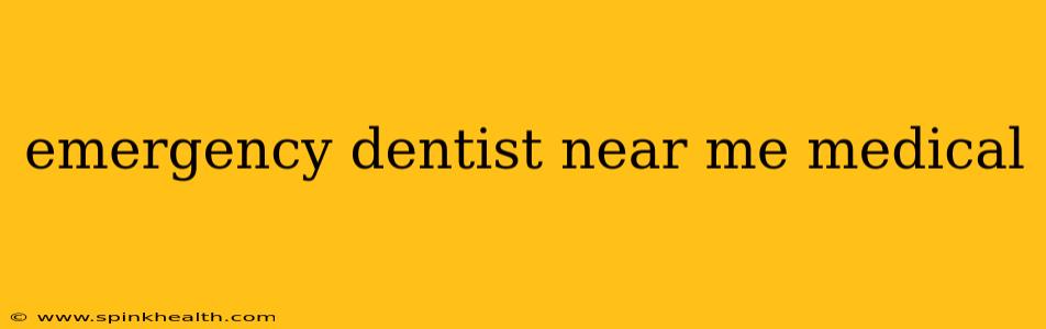 emergency dentist near me medical