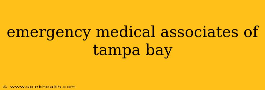 emergency medical associates of tampa bay
