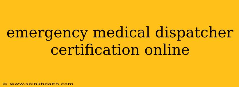 emergency medical dispatcher certification online