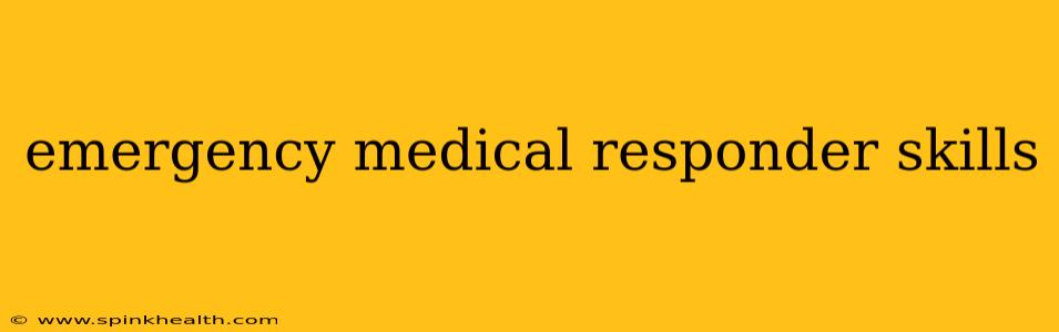 emergency medical responder skills