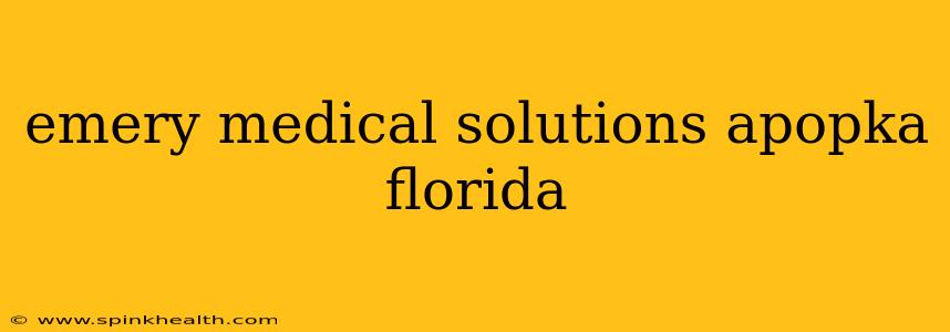 emery medical solutions apopka florida