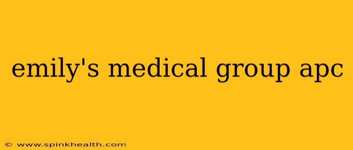 emily's medical group apc