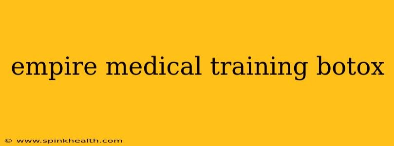 empire medical training botox