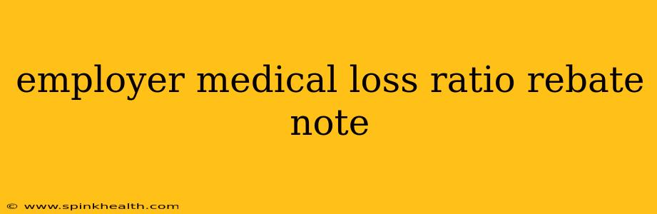 employer medical loss ratio rebate note