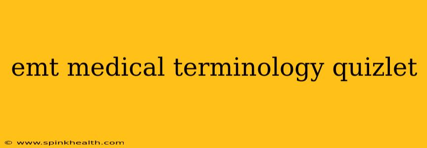 emt medical terminology quizlet