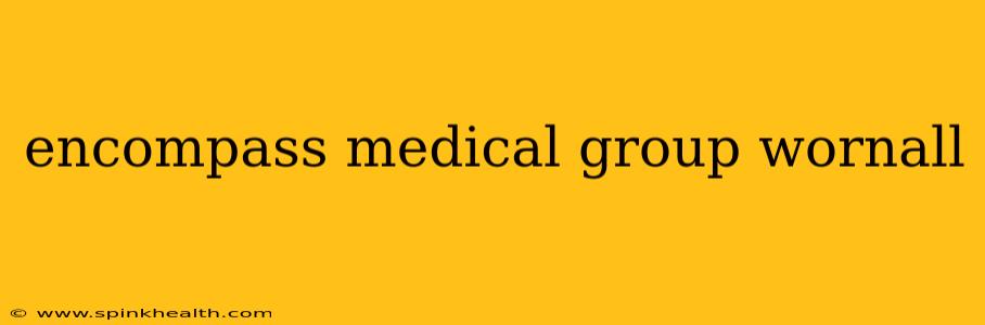 encompass medical group wornall