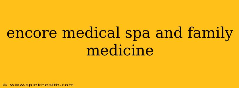 encore medical spa and family medicine