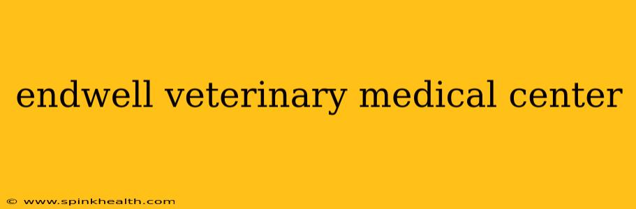 endwell veterinary medical center
