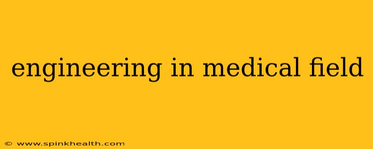 engineering in medical field