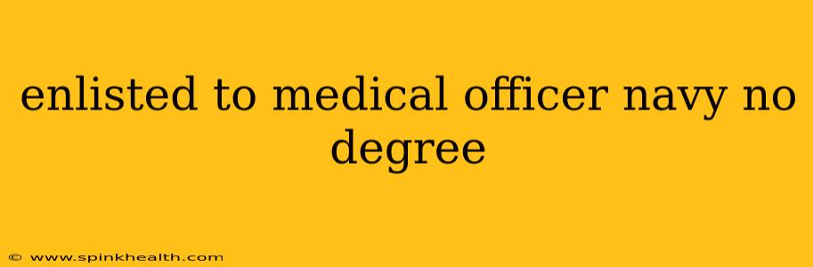 enlisted to medical officer navy no degree