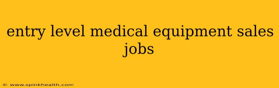 entry level medical equipment sales jobs