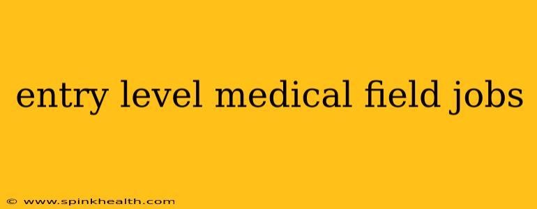entry level medical field jobs