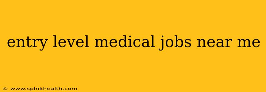 entry level medical jobs near me