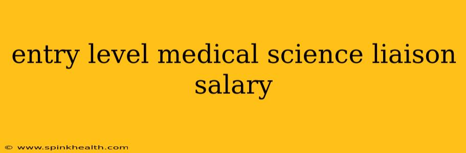 entry level medical science liaison salary
