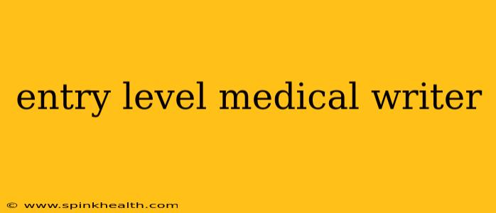 entry level medical writer