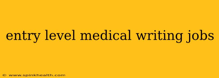entry level medical writing jobs