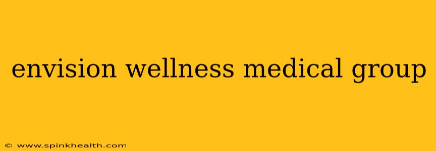 envision wellness medical group