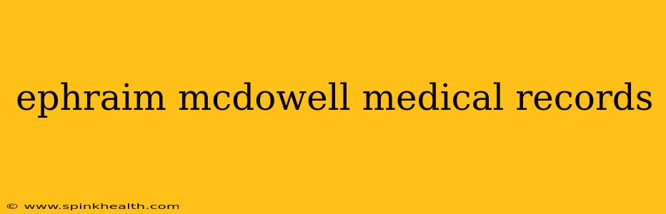 ephraim mcdowell medical records