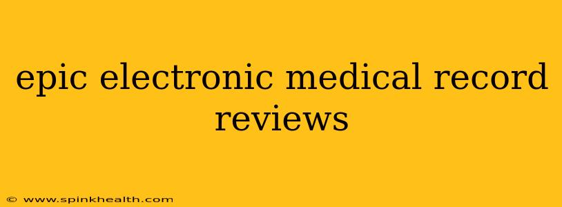 epic electronic medical record reviews