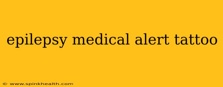 epilepsy medical alert tattoo
